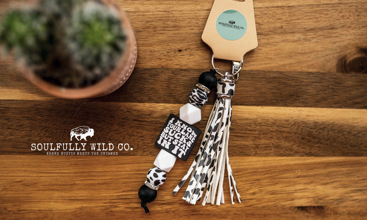 Wild Soul Keychain - "I know your lane sucks but stay in it" Black & White