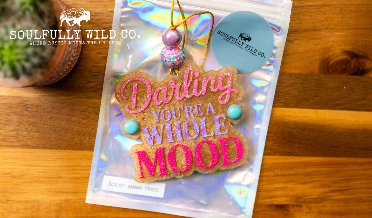 Soulful Air Freshener: "Darling, you're a whole mood" (Scent: Mama Tried)