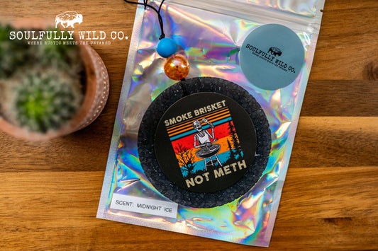 Soulful Air Freshener: Circle "Smoke Brisket, NOT METH" (Scent: Midnight Ice)