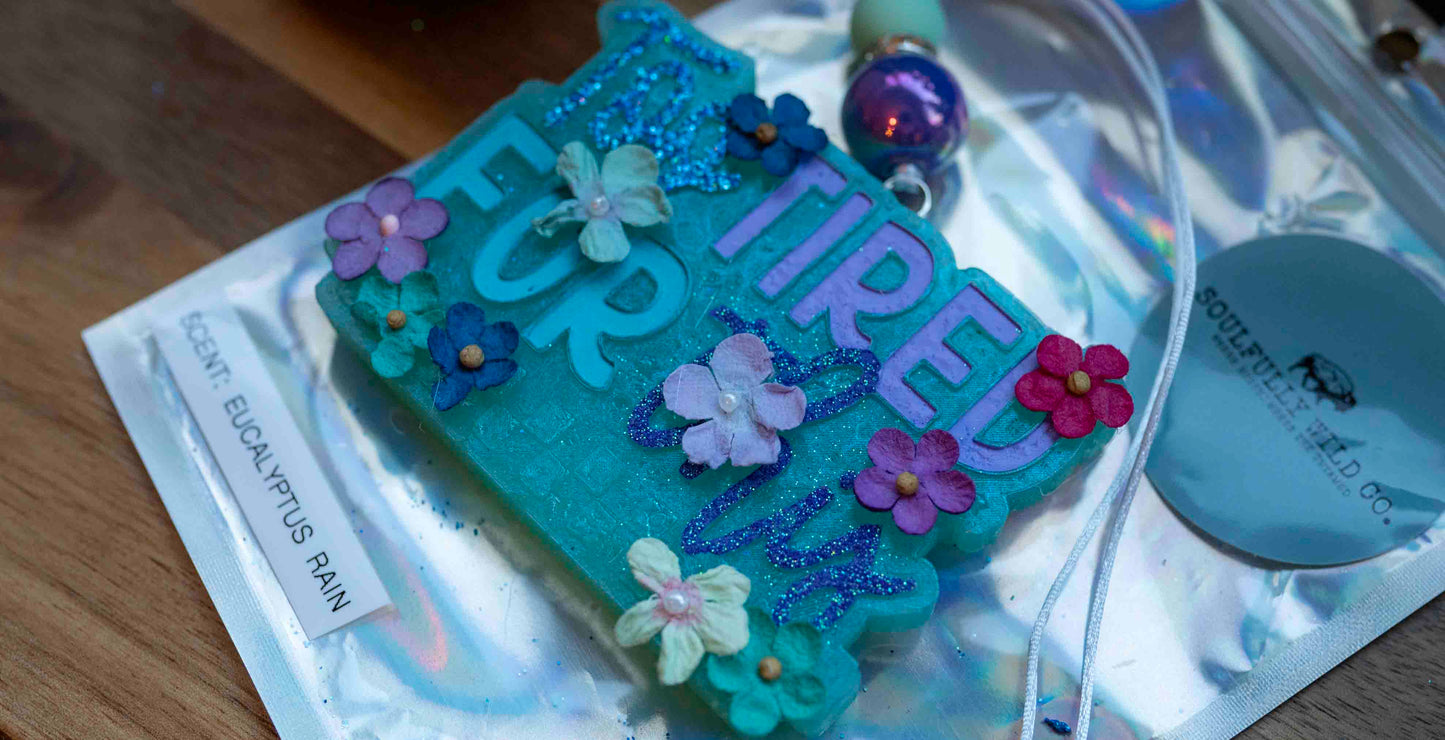 Soulful Air Freshener: "Too Tired for This" with Flowers