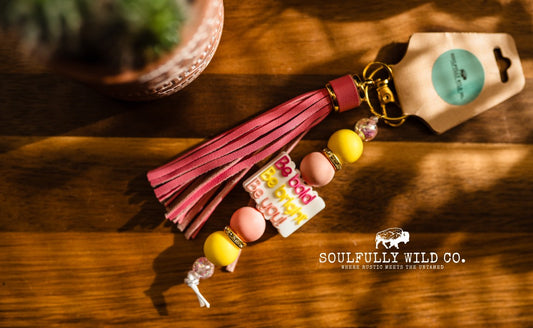 Wild Soul Keychain -  "Be Bold, Be Bright, Be You!"