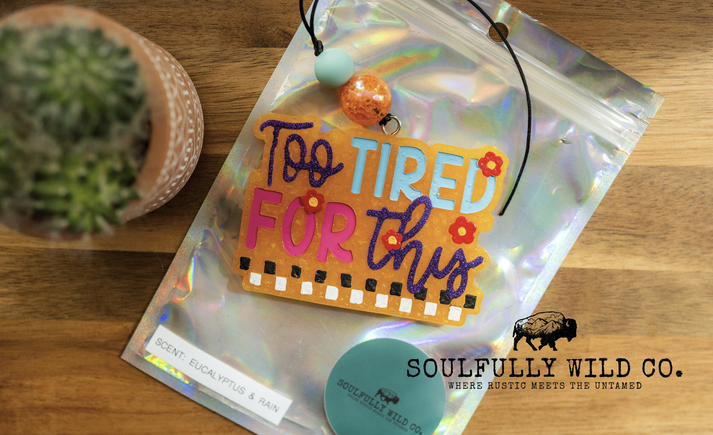 Soulful Air Freshener: "Too Tired For This" (Scent: Eucalyptus & Rain) (Discounted)