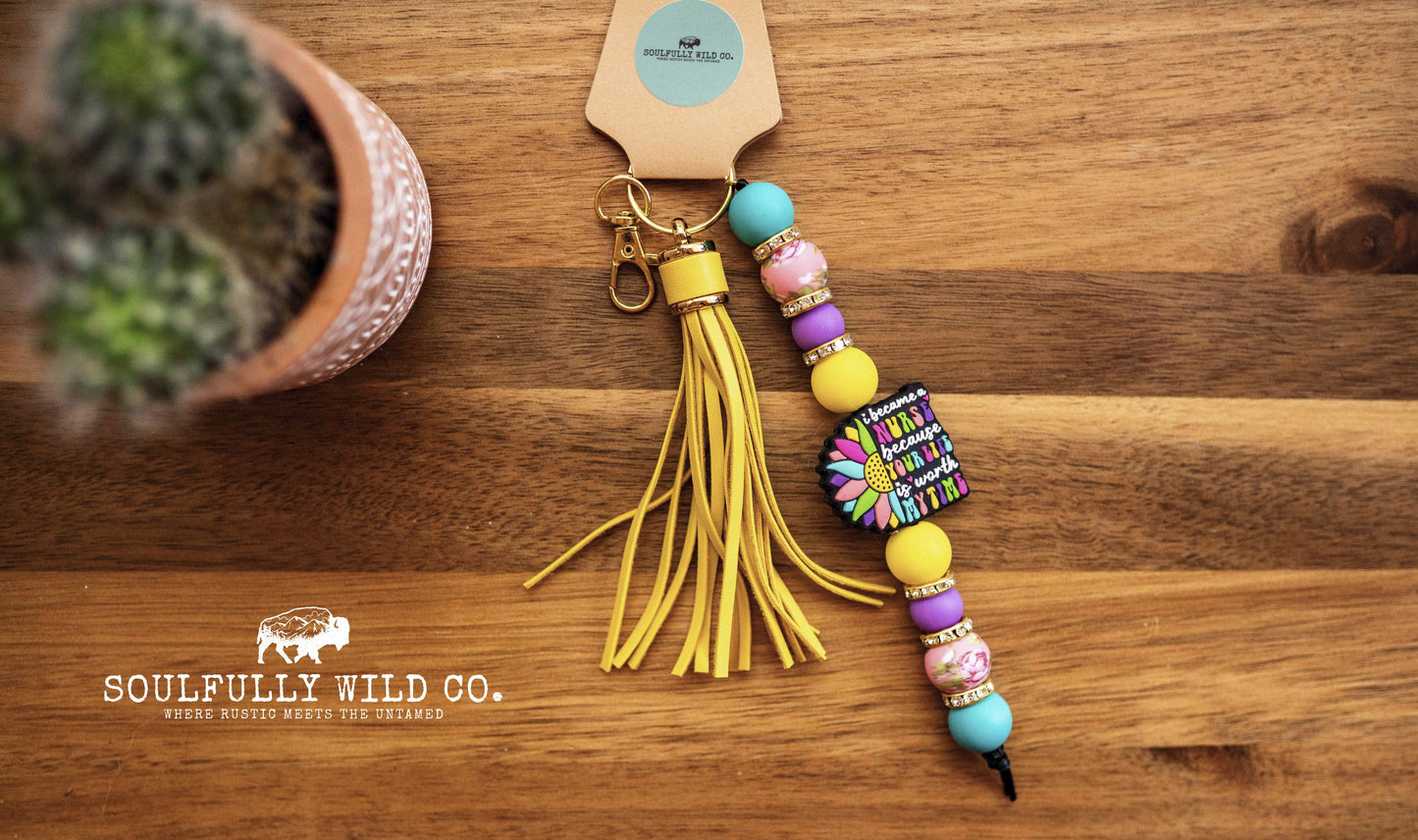 Wild Soul Keychain -  "I Became a Nurse Because Your Life Is Worth My Time"