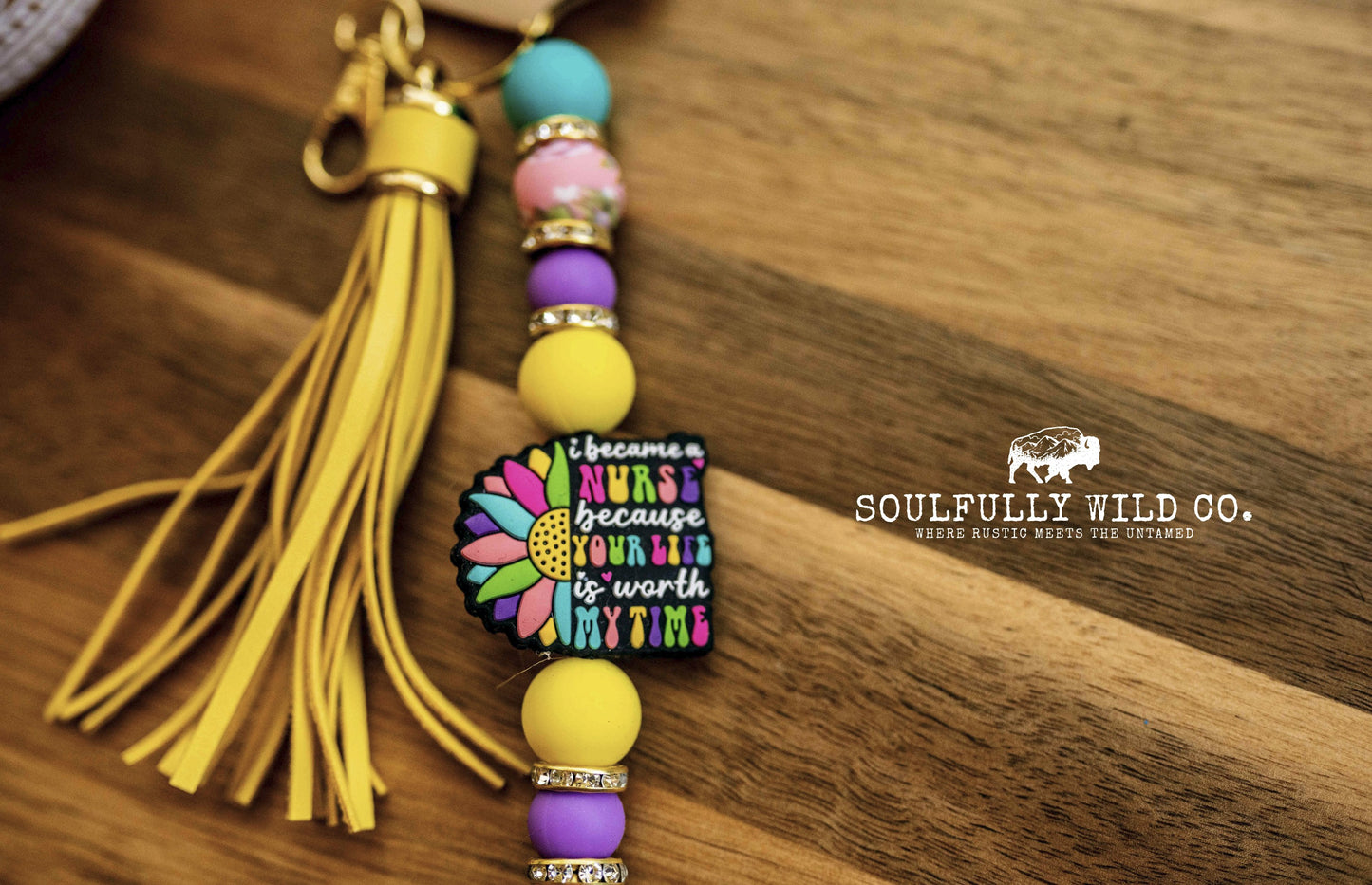 Wild Soul Keychain -  "I Became a Nurse Because Your Life Is Worth My Time"