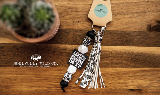 Wild Soul Keychain - "I know your lane sucks but stay in it" Black & White